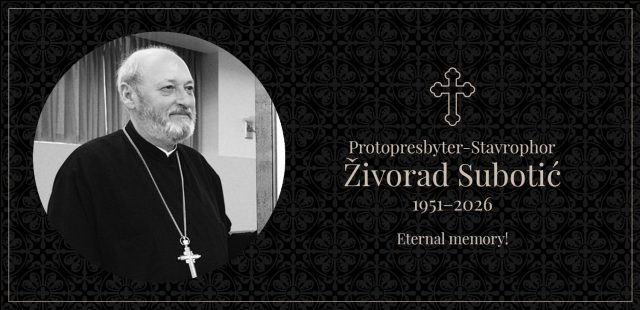 In memory of the Very Reverend Protopresbyter-Stavrophor Živorad Subotić (1951–2026)